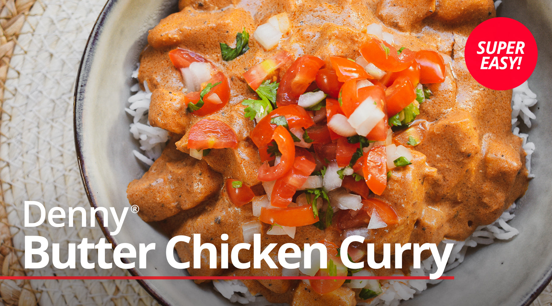 Super-Easy Denny Butter Chicken Curry
